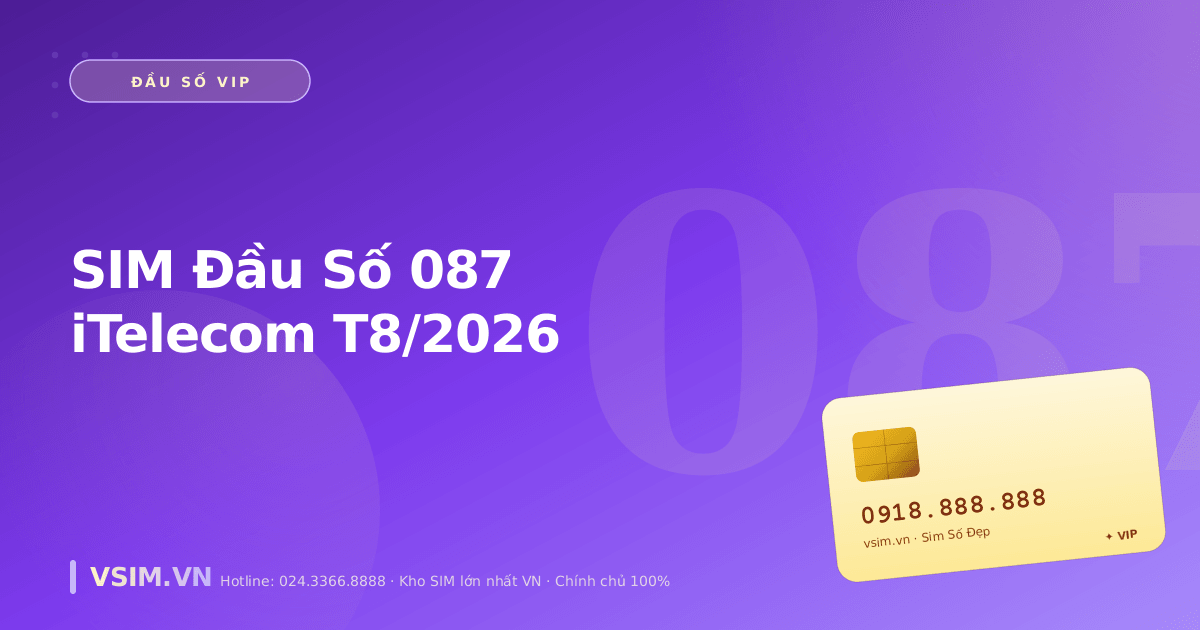 SIM Đầu Số 087 iTelecom T8/2026 — MVNO Việt Nam Đầu Tiên, Giá Rẻ Nhất